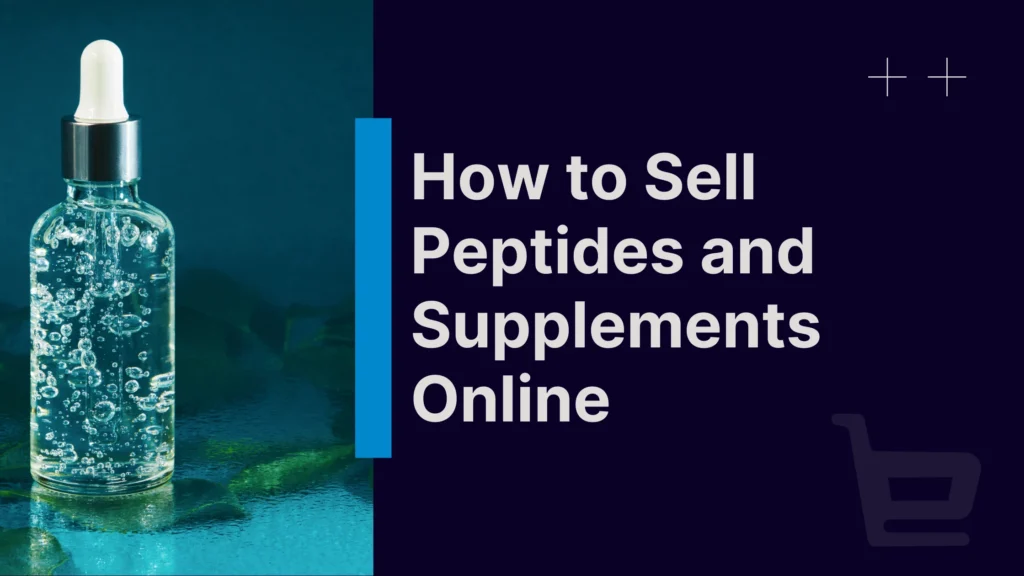 How to Sell Peptides, Skincare, and Supplements Online