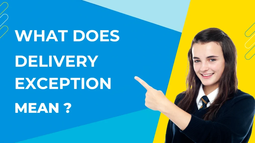 What Does Delivery Exception Mean