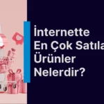 internette en çok satılan ürünler nelerdir blog yazısı başlık görseli